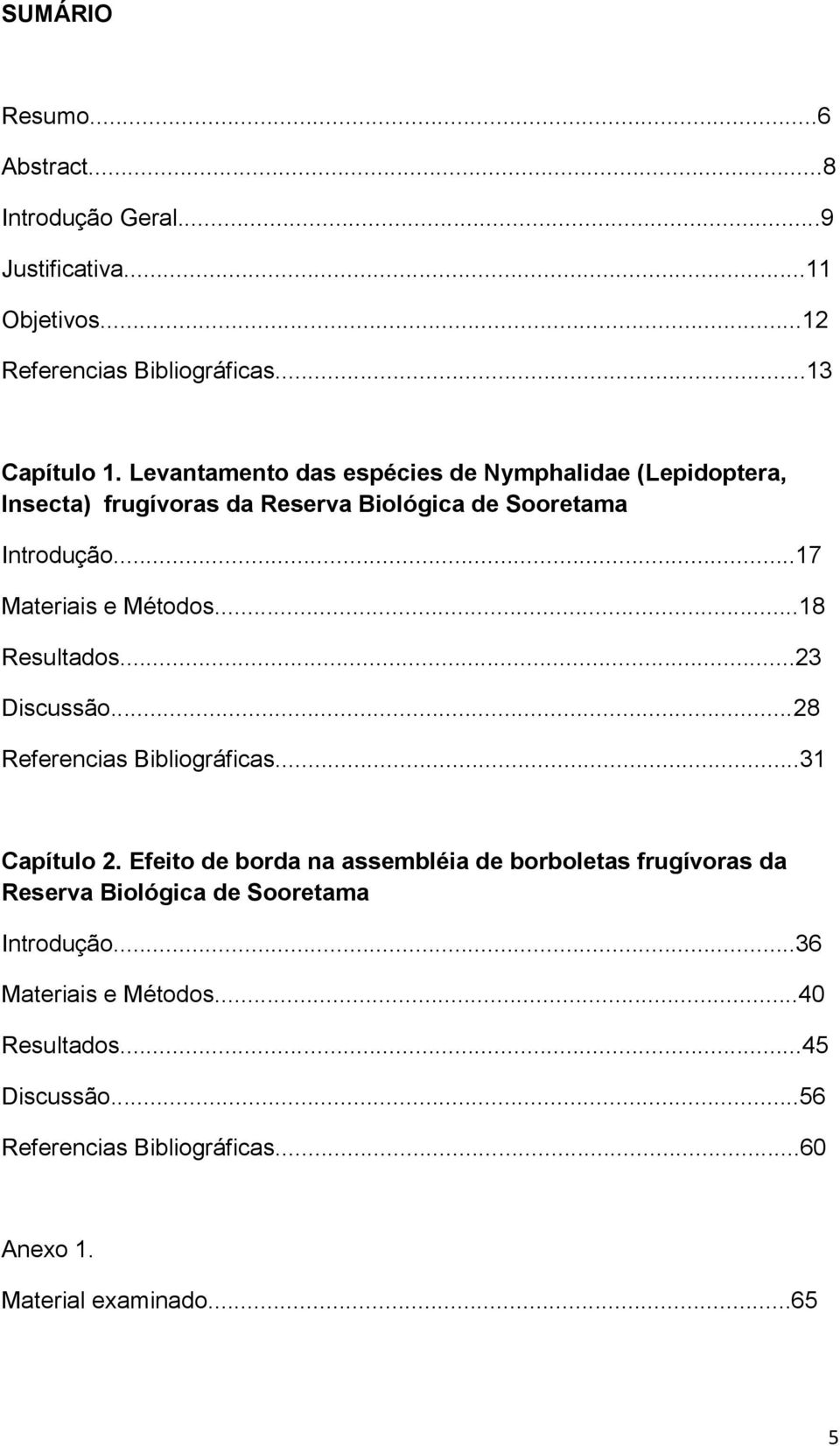 ..18 Resultados...23 Discussão...28 Referencias Bibliográficas...31 Capítulo 2.