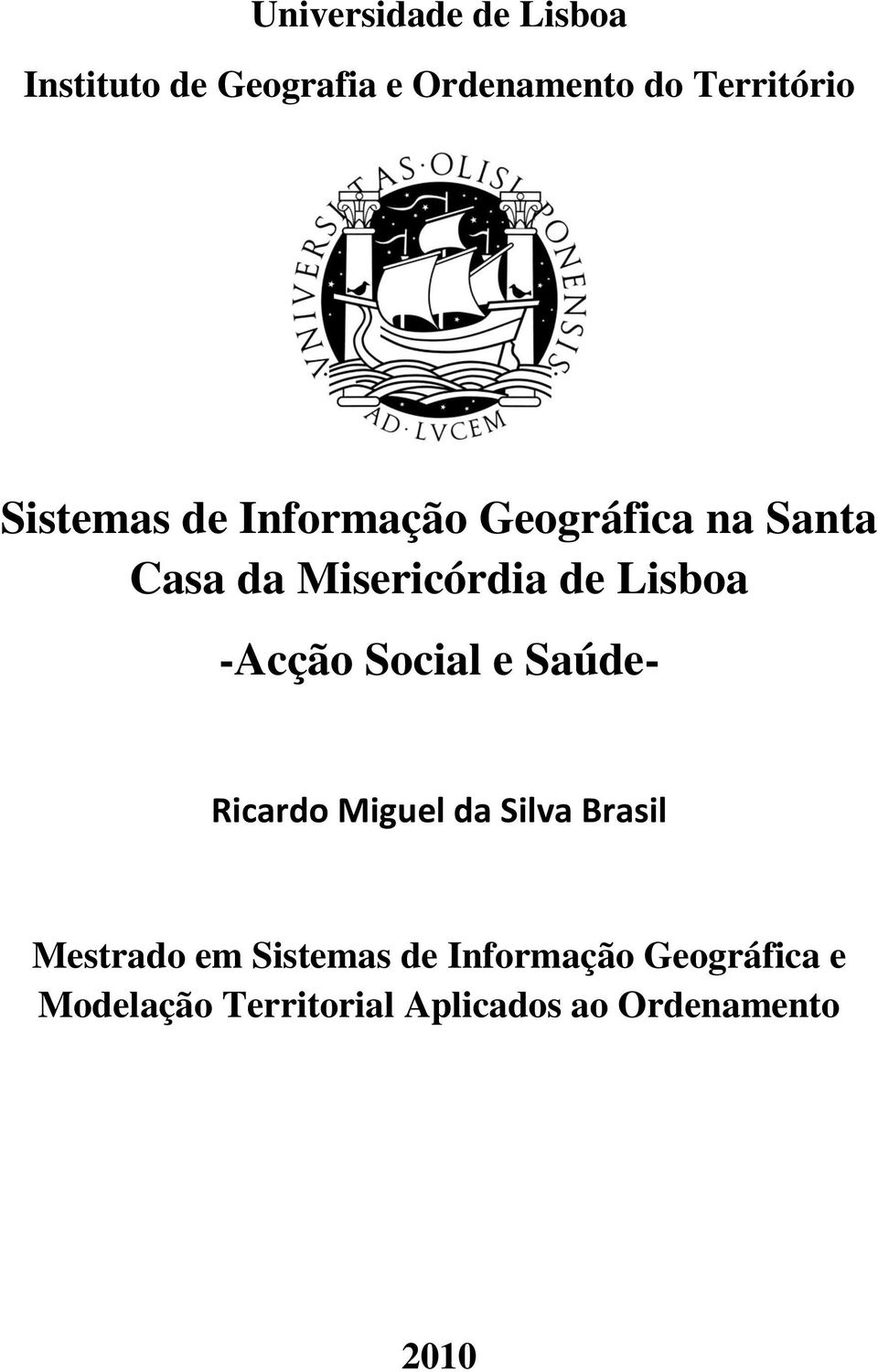 -Acção Social e Saúde- Ricardo Miguel da Silva Brasil Mestrado em Sistemas