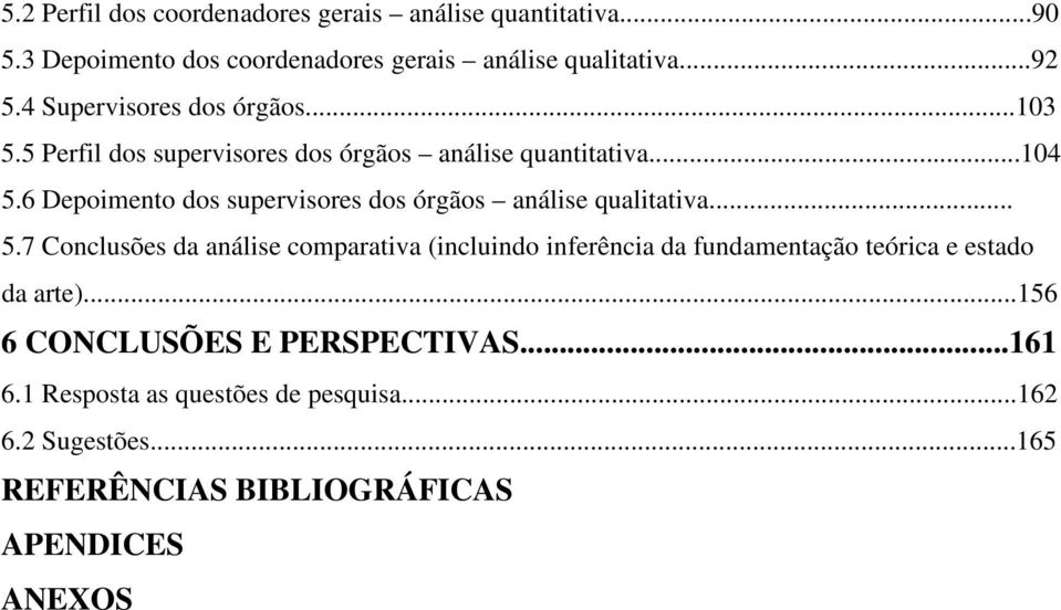 6 Depoimento dos supervisores dos órgãos análise qualitativa... 5.