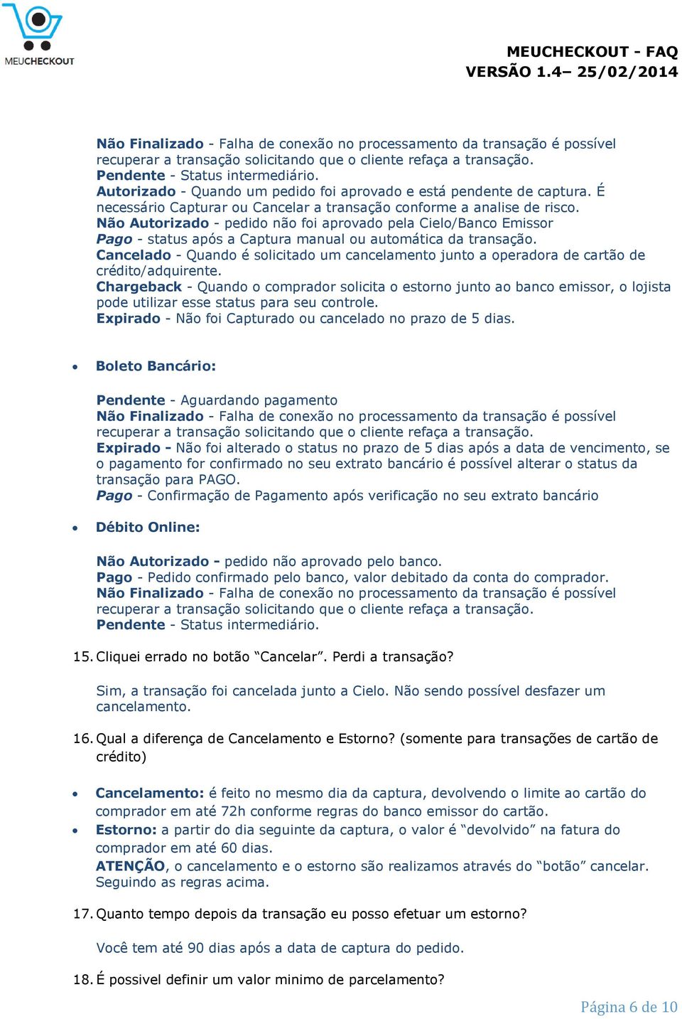 Não Autorizado - pedido não foi aprovado pela Cielo/Banco Emissor Pago - status após a Captura manual ou automática da transação.