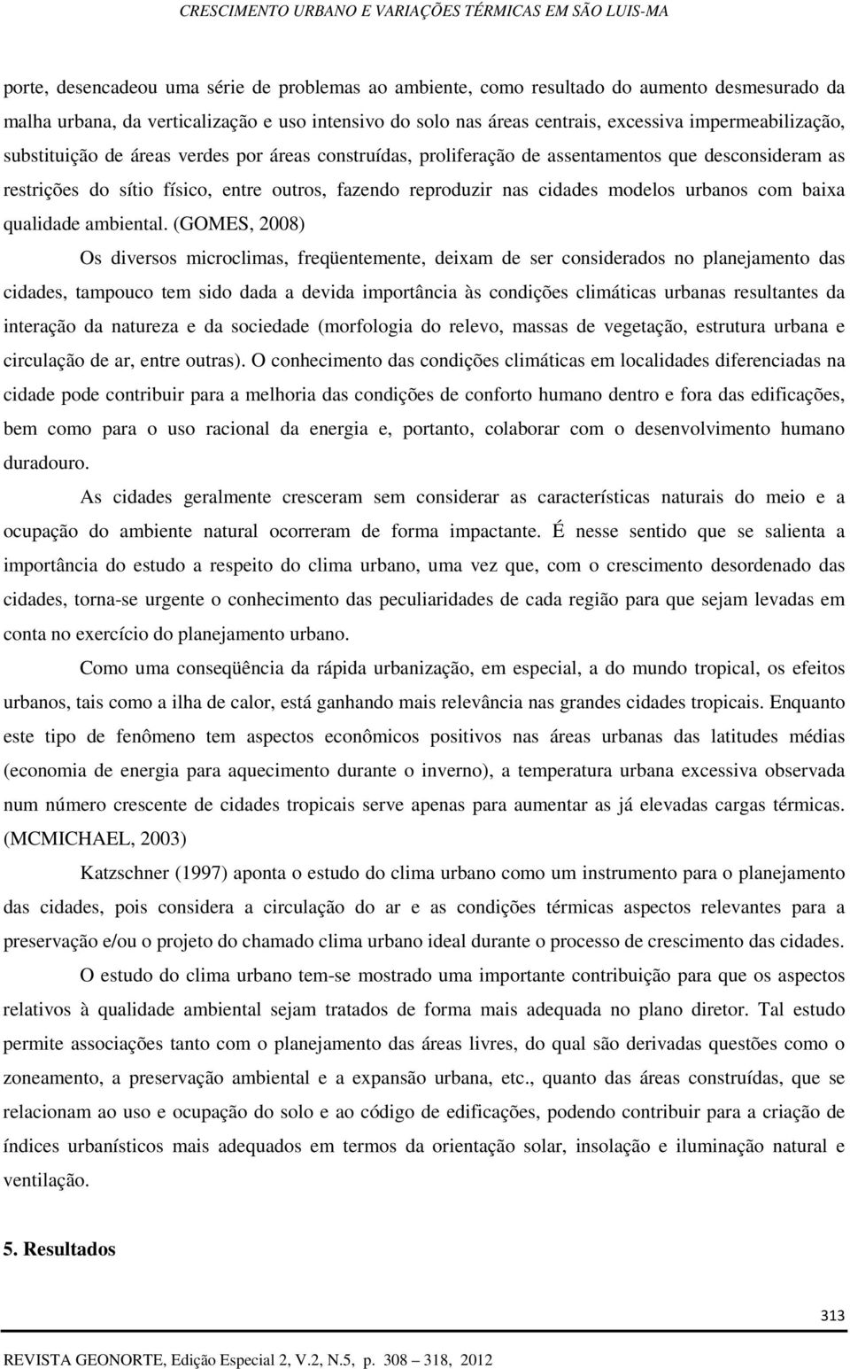 modelos urbanos com baixa qualidade ambiental.