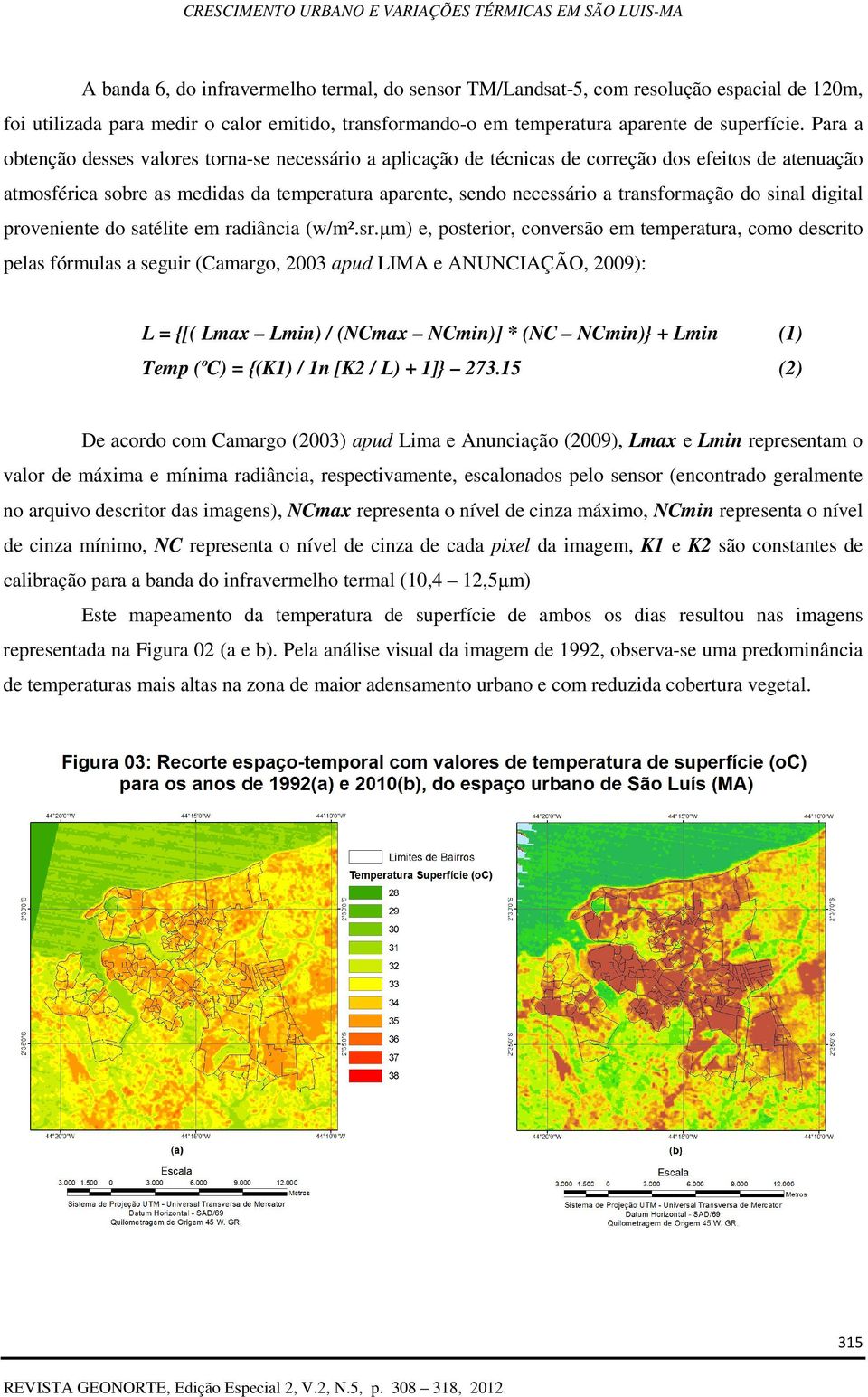 do sinal digital proveniente do satélite em radiância (w/m².sr.