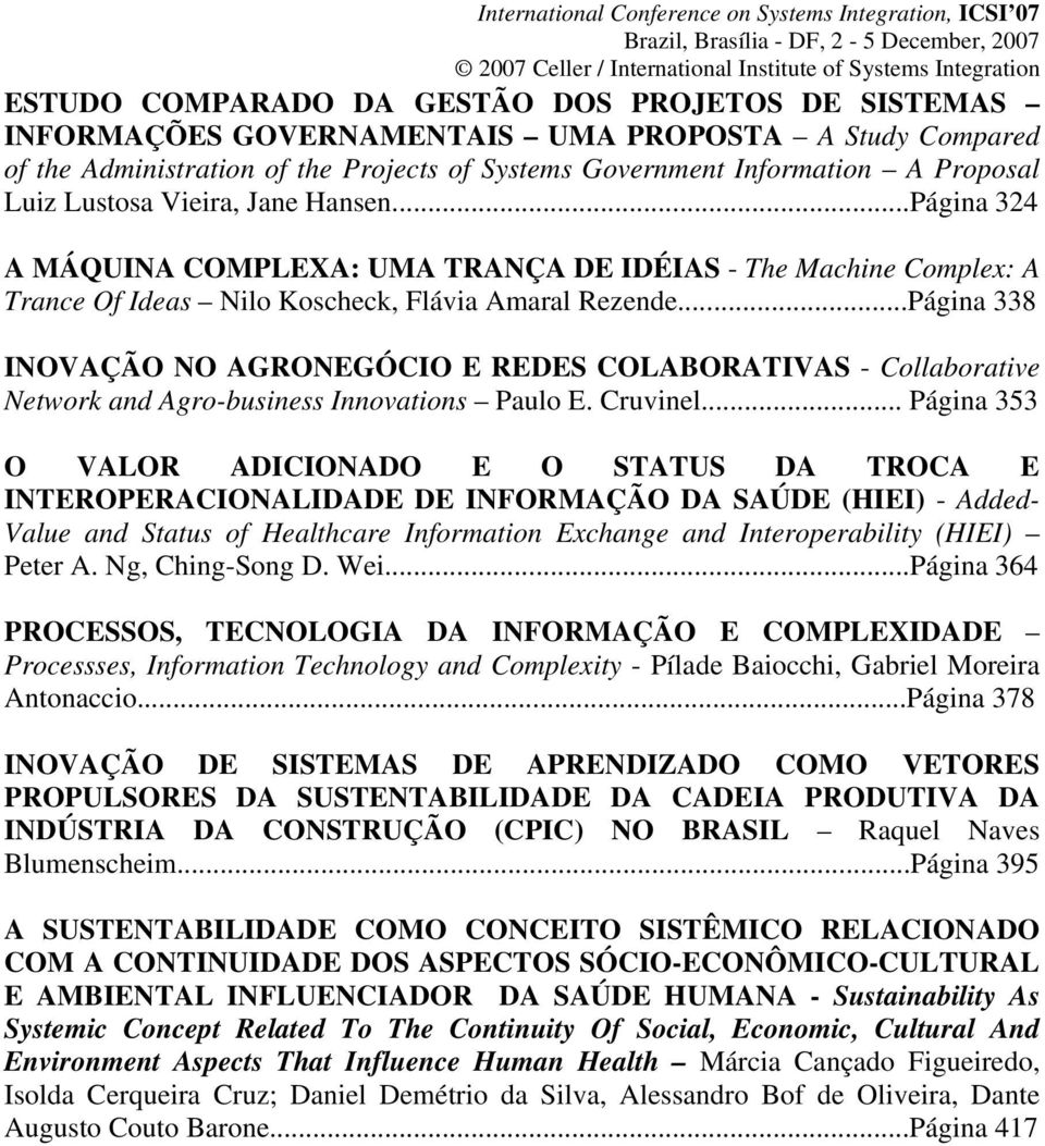 ..Página 338 INOVAÇÃO NO AGRONEGÓCIO E REDES COLABORATIVAS - Collaborative Network and Agro-business Innovations Paulo E. Cruvinel.