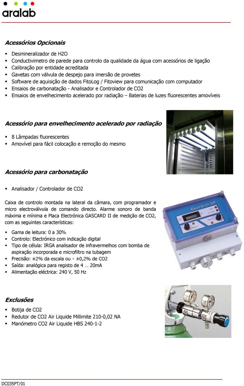 acelerado por radiação Baterias de luzes fluorescentes amovíveis Acessório para envelhecimento acelerado por radiação 8 Lâmpadas fluorescentes Amovível para fácil colocação e remoção do mesmo