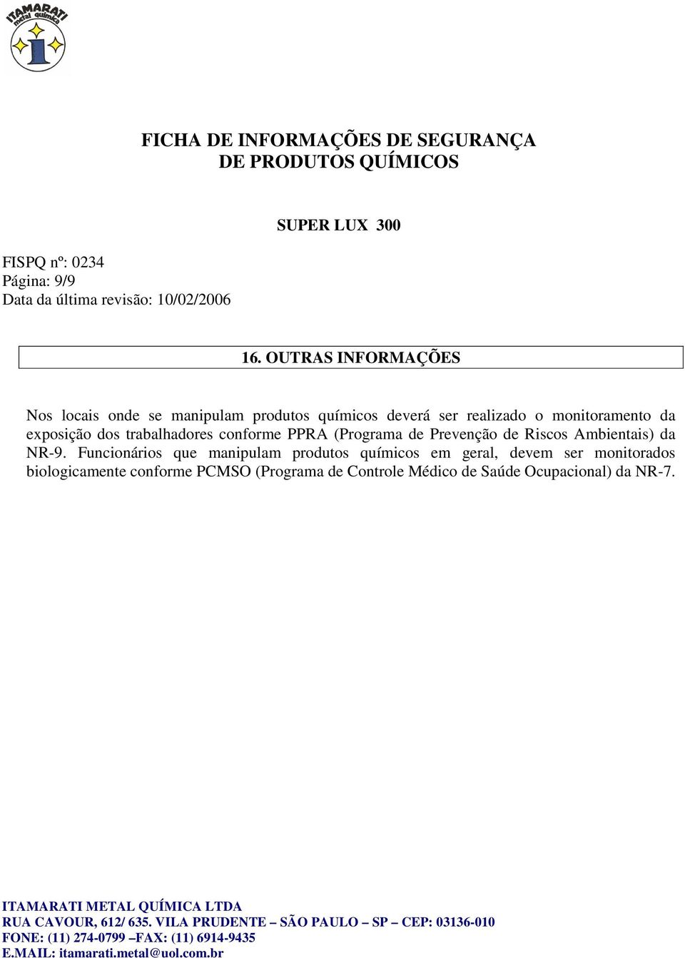 monitoramento da exposição dos trabalhadores conforme PPRA (Programa de Prevenção de Riscos