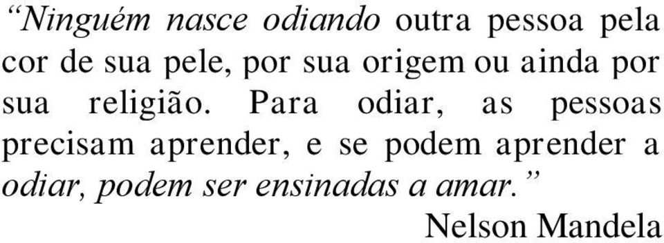 Para odiar, as pessoas precisam aprender, e se podem