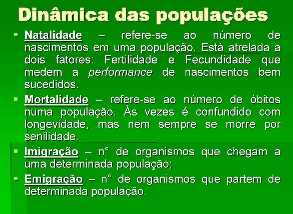 Mortalidade refere-se ao número de óbitos numa população.