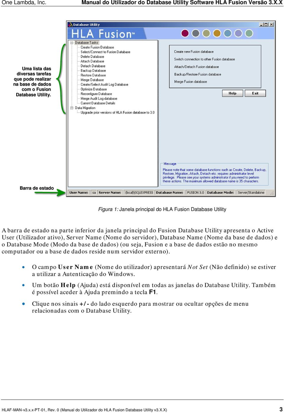 ativo), Server Name (Nome do servidor), Database Name (Nome da base de dados) e o Database Mode (Modo da base de dados) (ou seja, Fusion e a base de dados estão no mesmo computador ou a base de dados