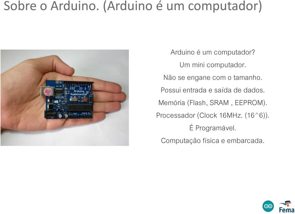 Um mini computador. Não se engane com o tamanho.