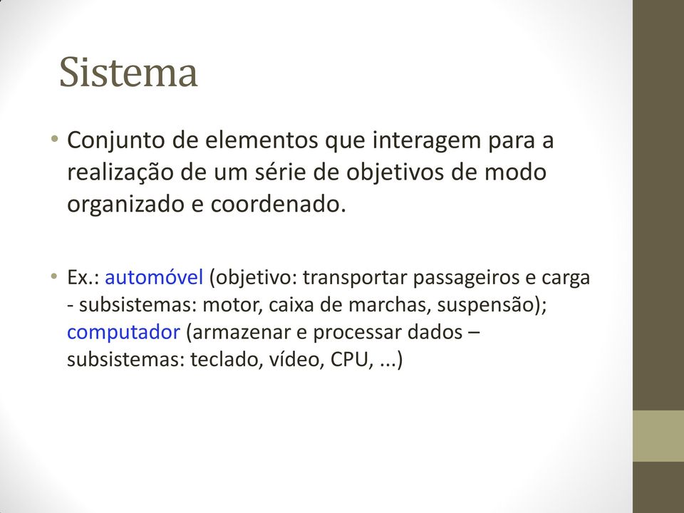 : automóvel (objetivo: transportar passageiros e carga - subsistemas: motor,