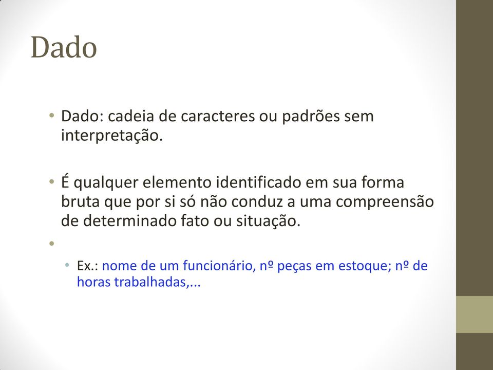 não conduz a uma compreensão de determinado fato ou situação. Ex.