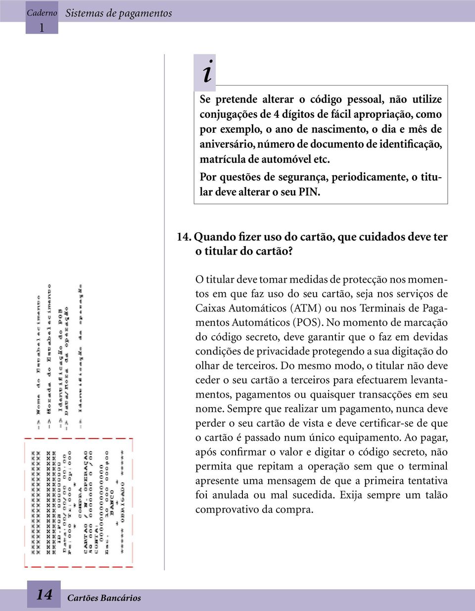 Quando fizer uso do cartão, que cuidados deve ter o titular do cartão?