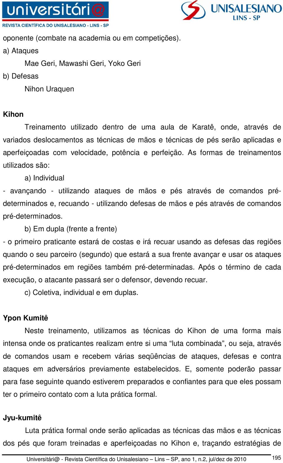 de pés serão aplicadas e aperfeiçoadas com velocidade, potência e perfeição.