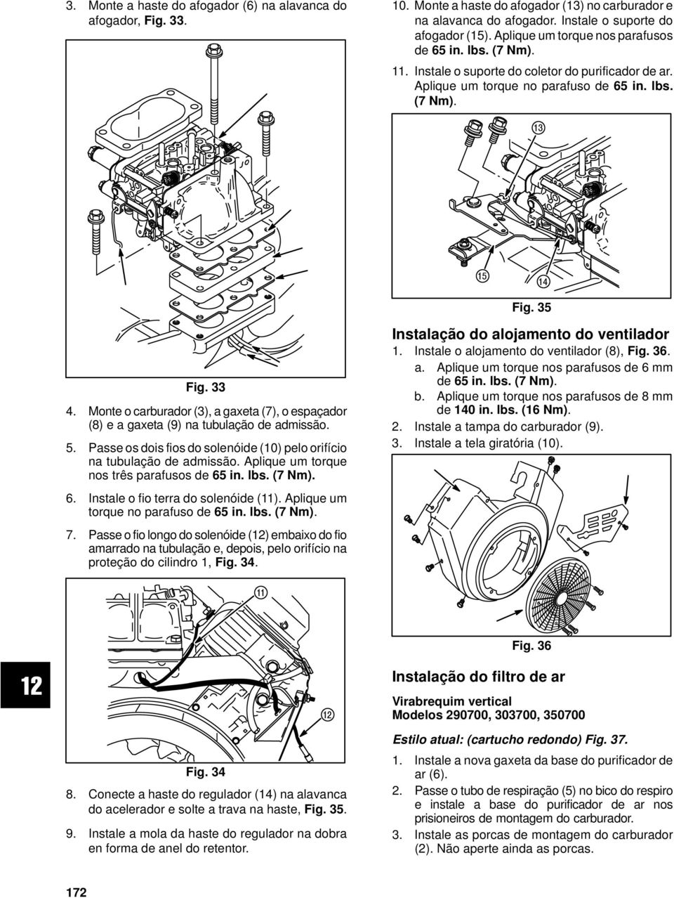 Monte o carburador (3), a gaxeta (7), o espaçador (8) e a gaxeta (9) na tubulação de admissão. 5. Passe os dois fios do solenóide (10) pelo orifício na tubulação de admissão.