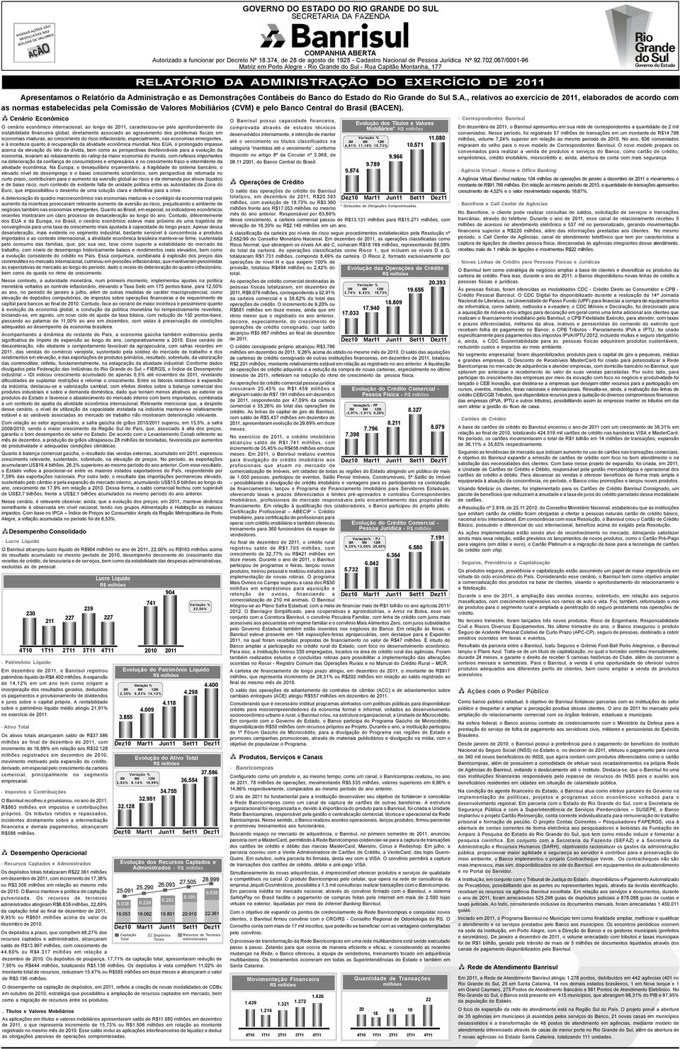 fiscais em economias maduras, ao crescimento do risco inflacionário, especialmente, nas economias emergentes, e à incerteza quanto à recuperação da atividade econômica mundial.