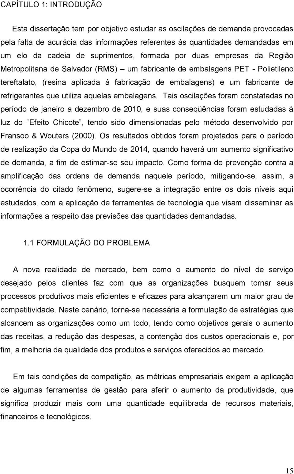 fabricante de refrigerantes que utiliza aquelas embalagens.