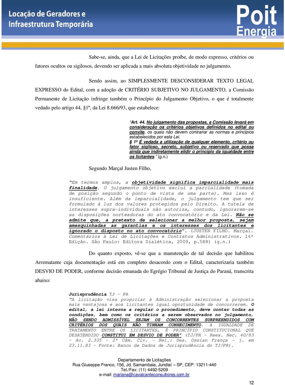 Julgamento Objetivo, o que é totalmente vedado pelo artigo 44,