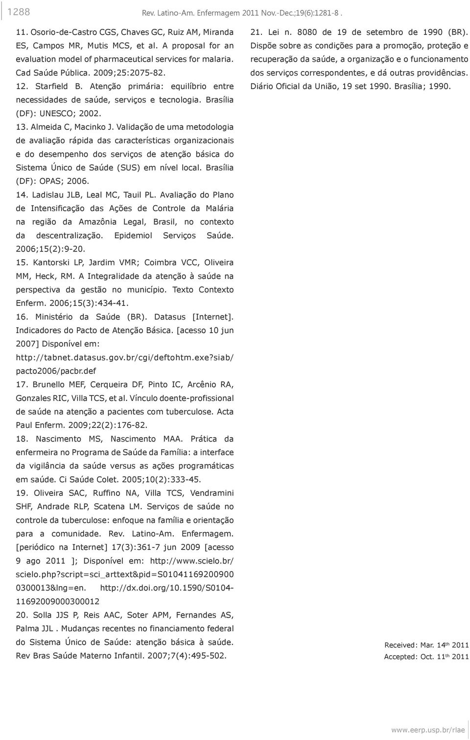 Atenção primária: equilíbrio entre necessidades de saúde, serviços e tecnologia. Brasília (DF): UNESCO; 2002. 13. Almeida C, Macinko J.