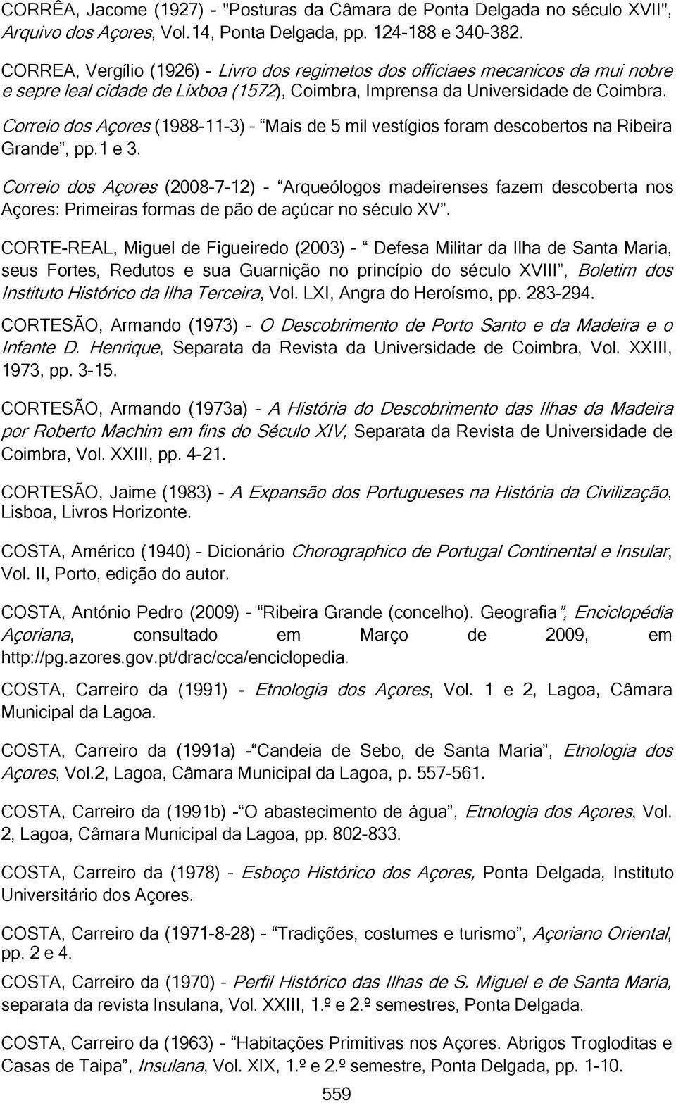 Correio dos Açores (1988-11-3) Mais de 5 mil vestígios foram descobertos na Ribeira Grande, pp.1 e 3.