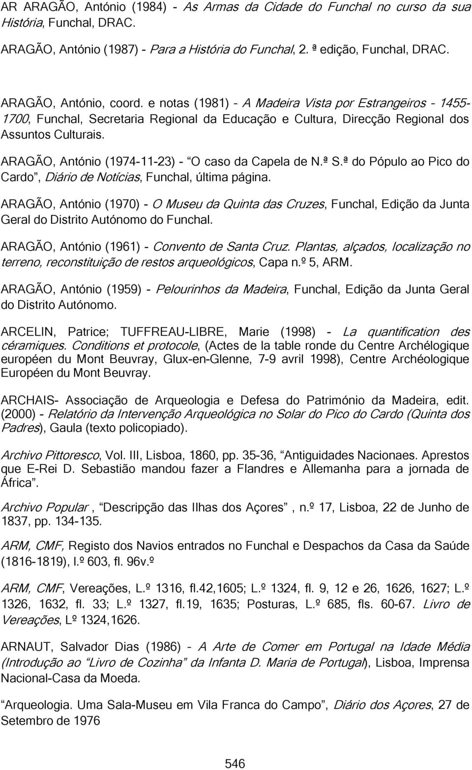 ARAGÃO, António (1974-11-23) - O caso da Capela de N.ª S.ª do Pópulo ao Pico do Cardo, Diário de Notícias, Funchal, última página.