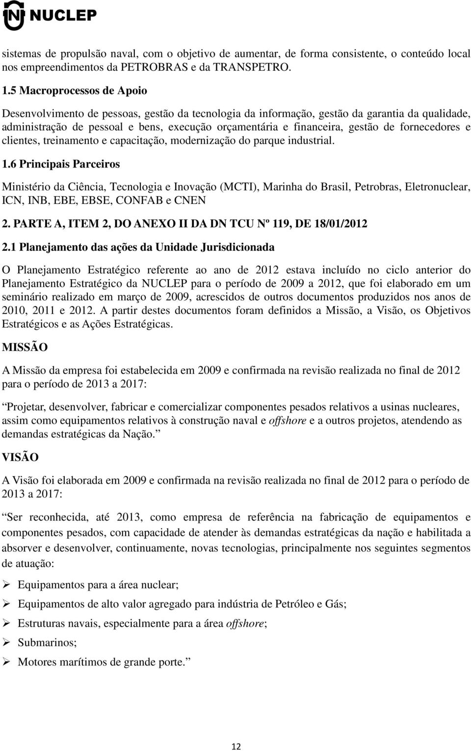 de fornecedores e clientes, treinamento e capacitação, modernização do parque industrial. 1.