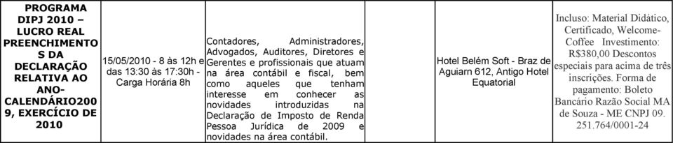 introduzidas na Declaração de Imposto de Renda Pessoa Jurídica de 2009 e novidades na área contábil.