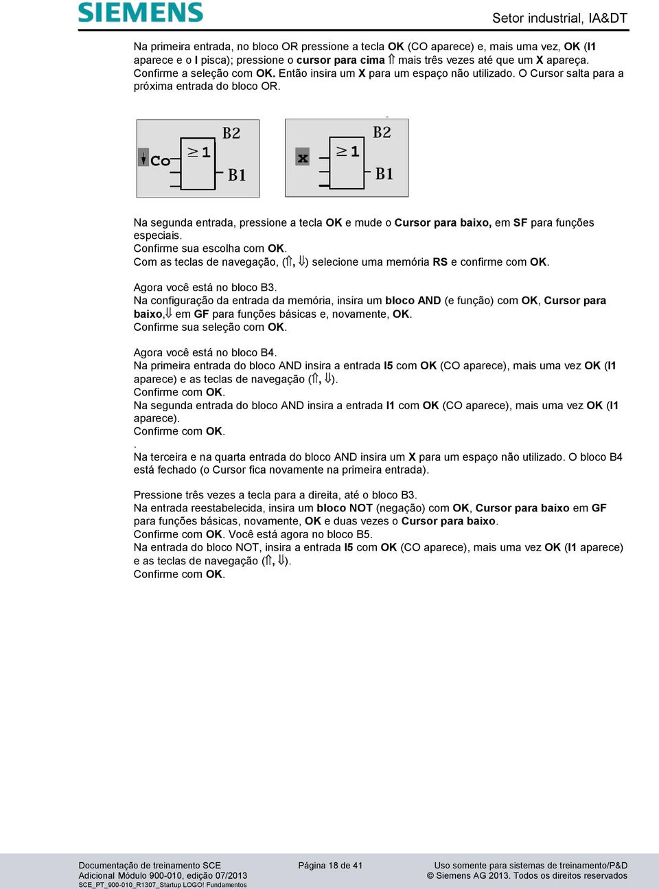 Na segunda entrada, pressione a tecla OK e mude o Cursor para baixo, em SF para funções especiais. Confirme sua escolha com OK.