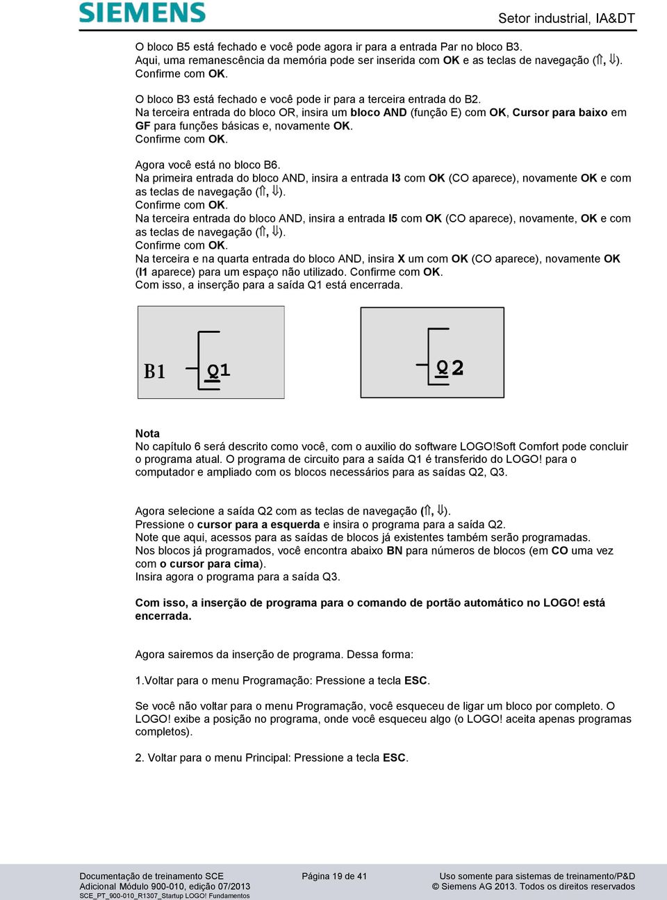 Na terceira entrada do bloco OR, insira um bloco AND (função E) com OK, Cursor para baixo em GF para funções básicas e, novamente OK. Confirme com OK. Agora você está no bloco B6.