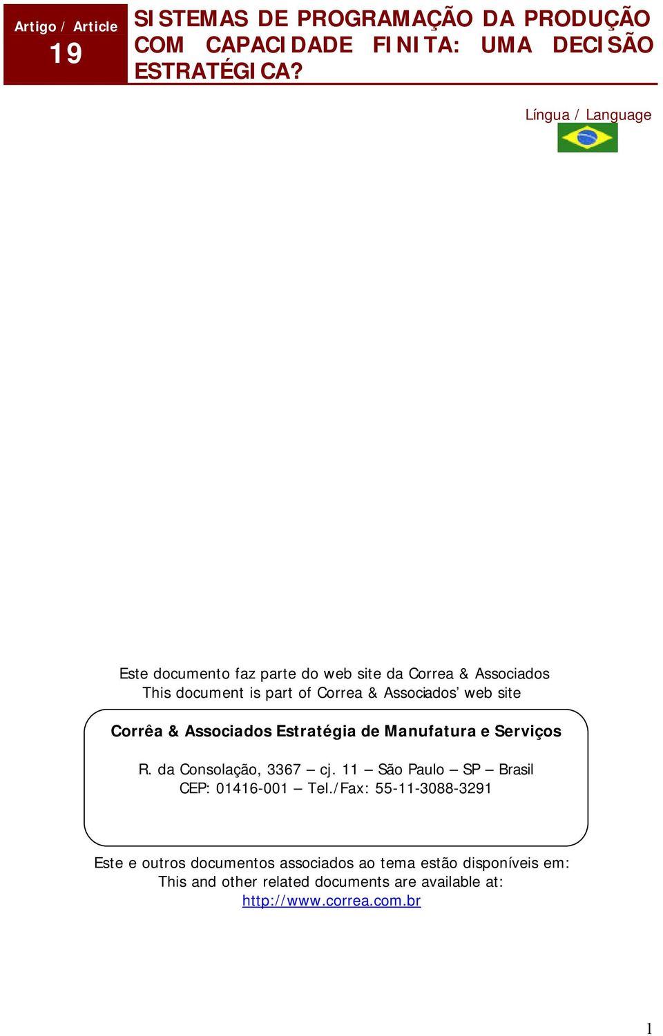 Corrêa & Associados Estratégia de Manufatura e Serviços R. da Consolação, 3367 cj. 11 São Paulo SP Brasil CEP: 01416-001 Tel.