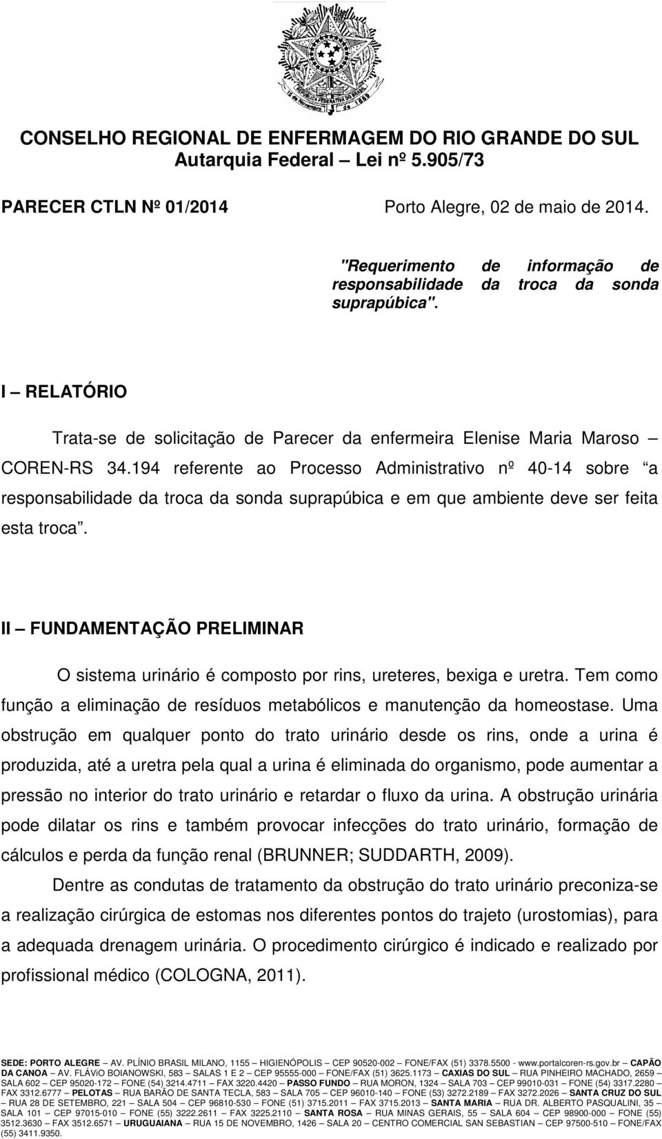 194 referente ao Processo Administrativo nº 40-14 sobre a responsabilidade da troca da sonda suprapúbica e em que ambiente deve ser feita esta troca.