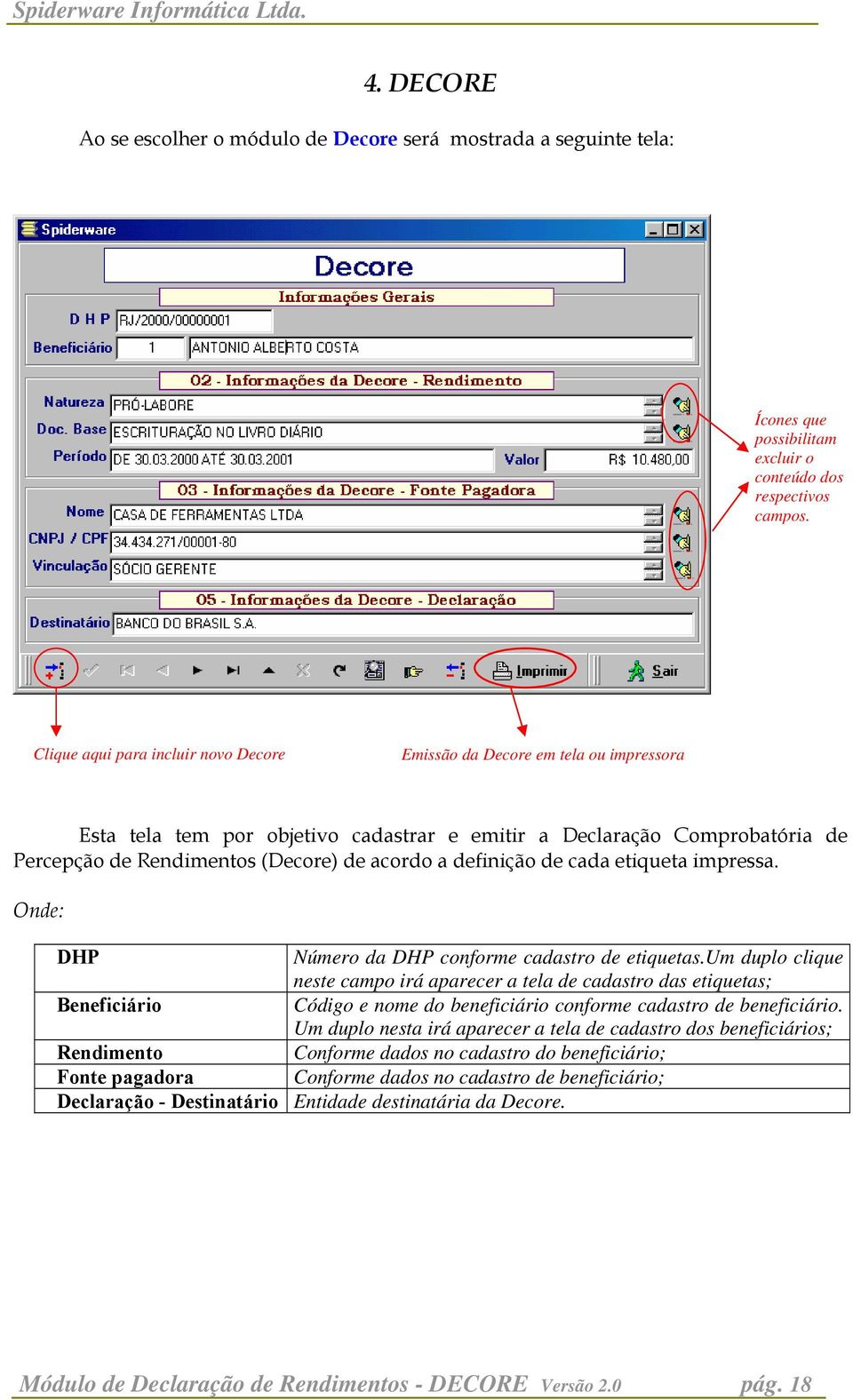 definição de cada etiqueta impressa. Onde: DHP Número da DHP conforme cadastro de etiquetas.