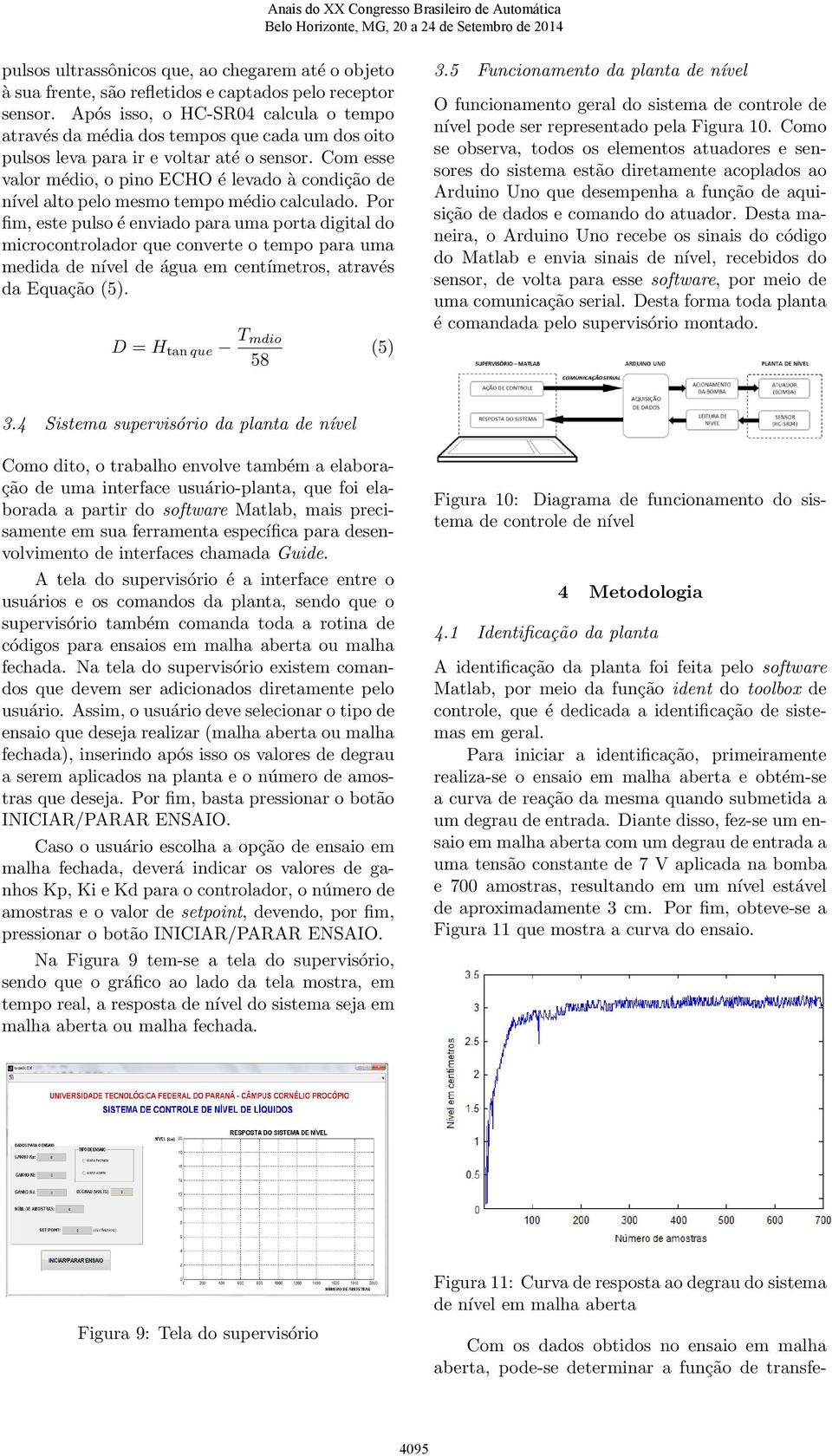 Com esse valor médio, o pino ECHO é levado à condição de nível alto pelo mesmo tempo médio calculado.