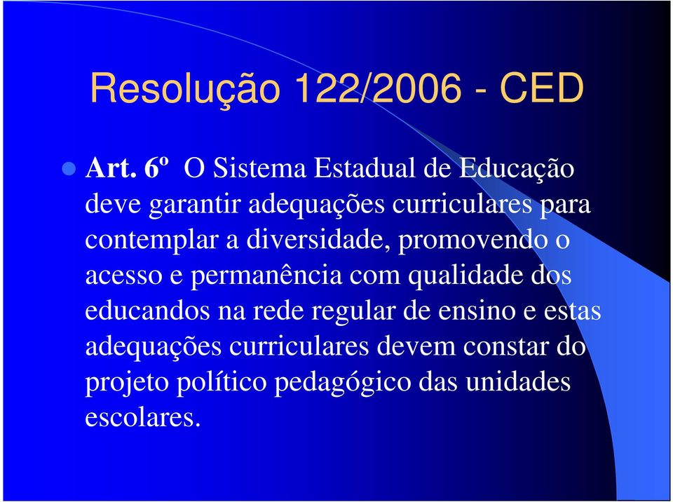 contemplar a diversidade, promovendo o acesso e permanência com qualidade dos