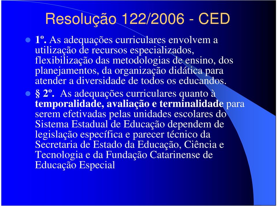 da organização didática para atender a diversidade de todos os educandos. 2º.