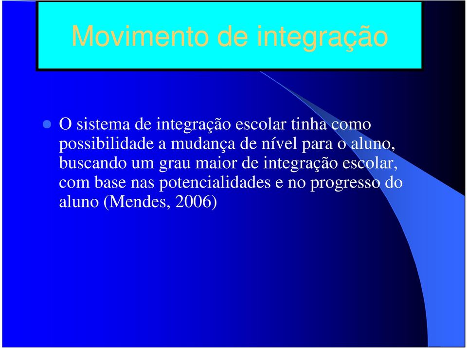 aluno, buscando um grau maior de integração escolar, com