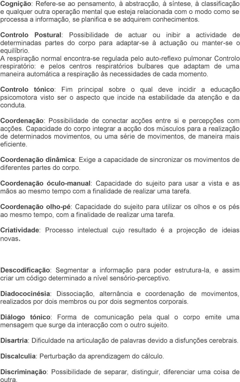 A respiração normal encontra-se regulada pelo auto-reflexo pulmonar Controlo respiratório: e pelos centros respiratórios bulbares que adaptam de uma maneira automática a respiração às necessidades de