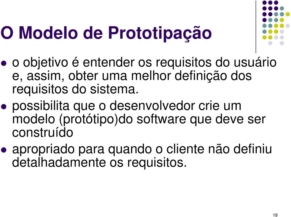 possibilita que o desenvolvedor crie um modelo (protótipo)do software que