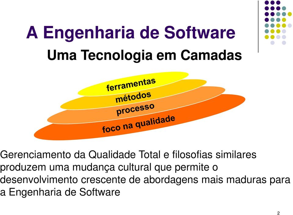 produzem uma mudança cultural que permite o