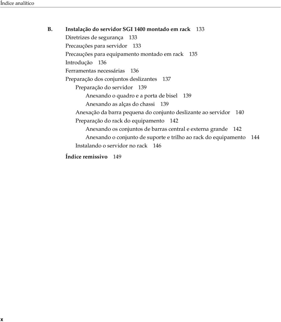 Introdução 136 Ferramentas necessárias 136 Preparação dos conjuntos deslizantes 137 Preparação do servidor 139 Anexando o quadro e a porta de bisel 139 Anexando