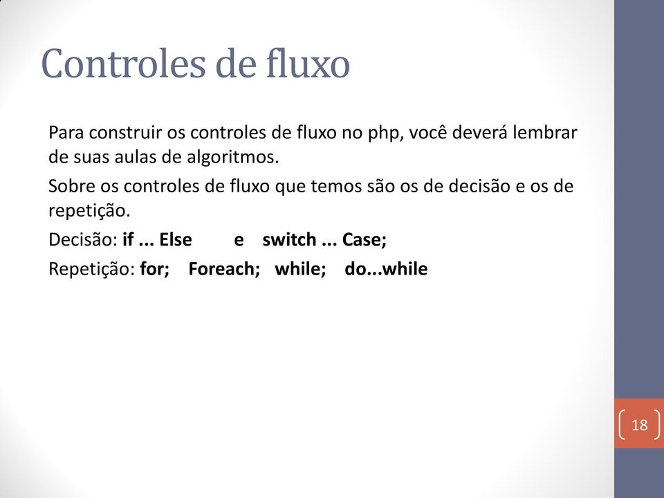 Sobre os controles de fluxo que temos são os de decisão e os de