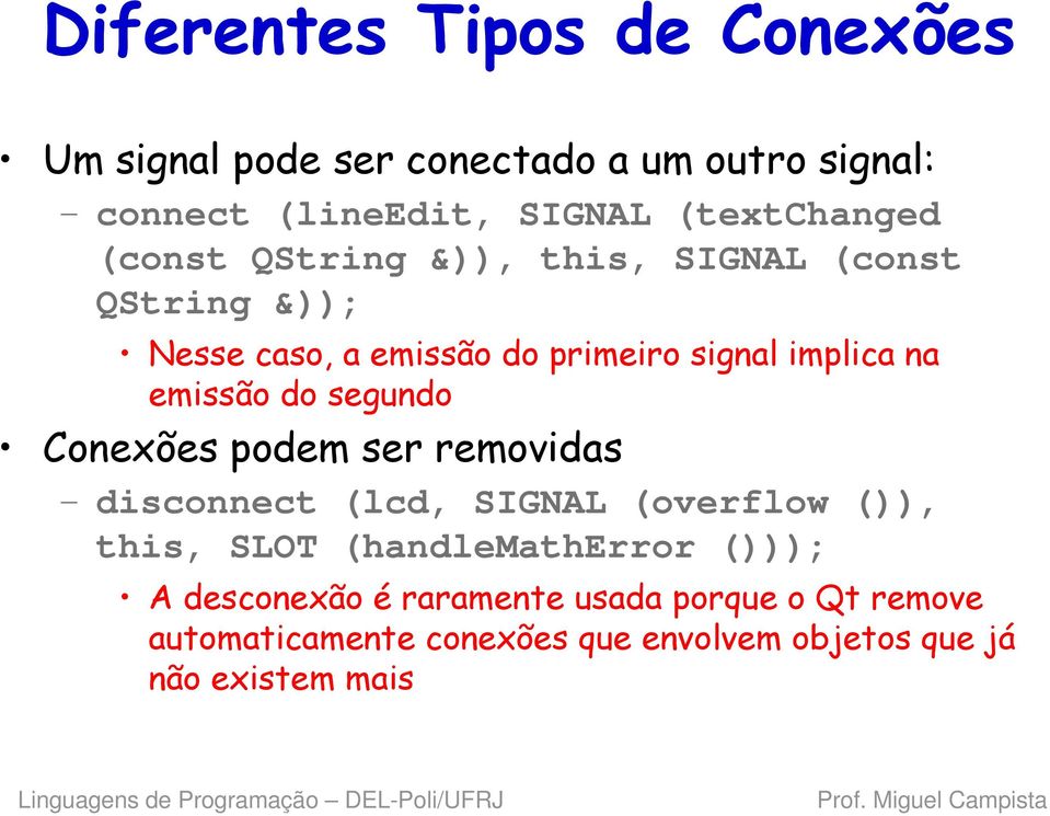 segundo Conexões podem ser removidas disconnect (lcd, SIGNAL (overflow ()), this, SLOT (handlematherror ())); A