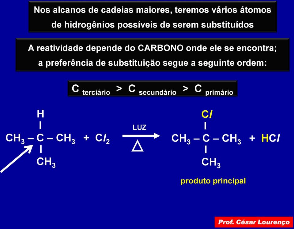 preferência de substituição segue a seguinte ordem: terciário > secundário >