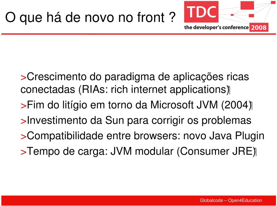 applications) >Fim do litígio em torno da Microsoft JVM (2004) >Investimento