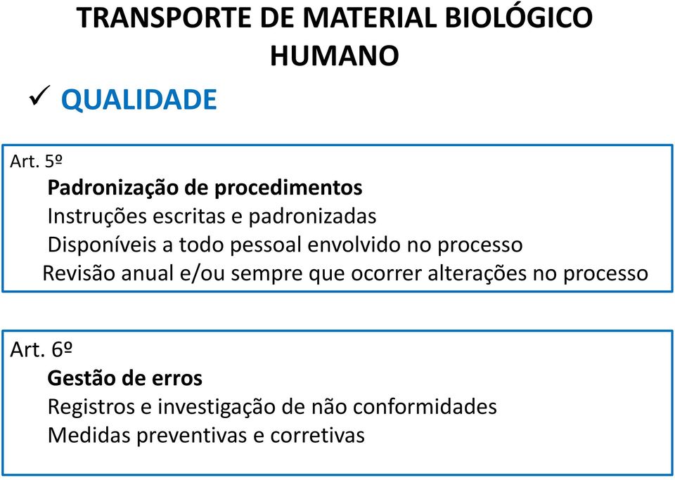 todo pessoal envolvido no processo Revisão anual e/ou sempre que ocorrer alterações