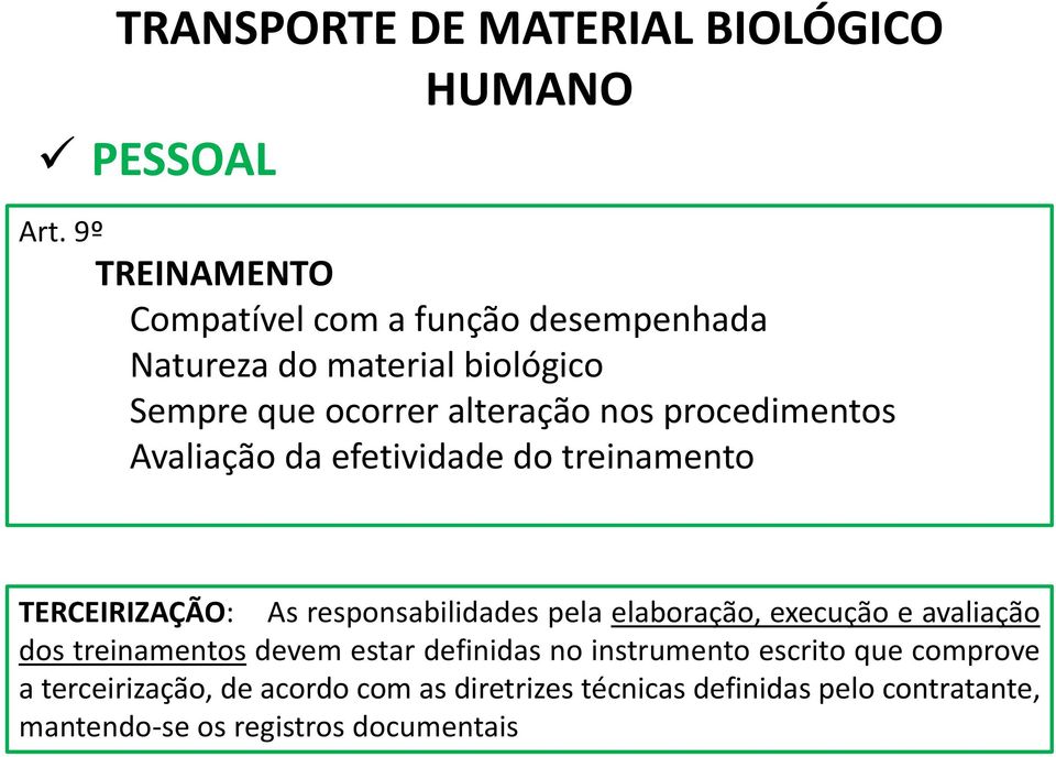 procedimentos Avaliação da efetividade do treinamento TERCEIRIZAÇÃO: As responsabilidades pela elaboração, execução e