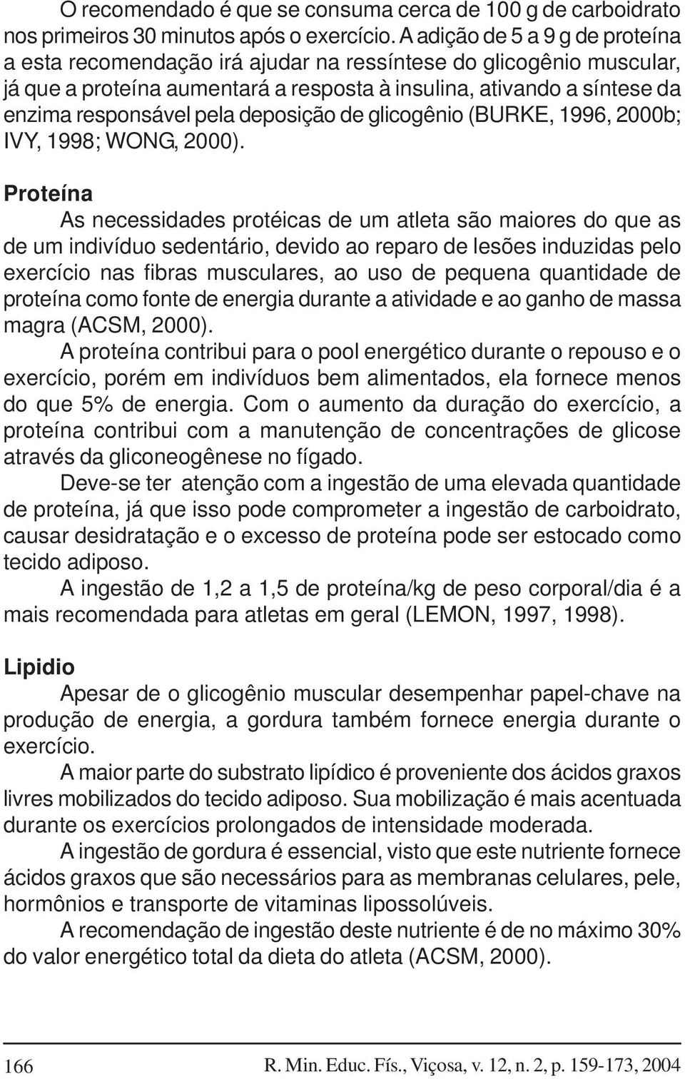 deposição de glicogênio (BURKE, 1996, 2000b; IVY, 1998; WONG, 2000).