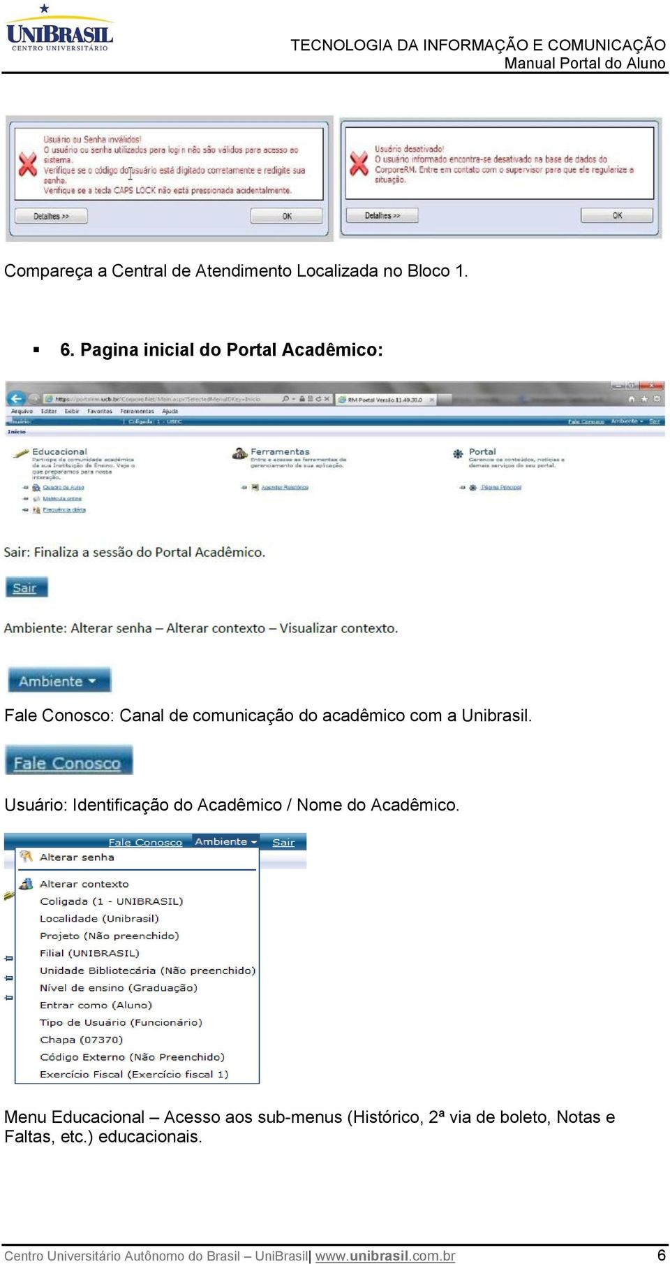 Unibrasil. Usuário: Identificação do Acadêmico / Nome do Acadêmico.
