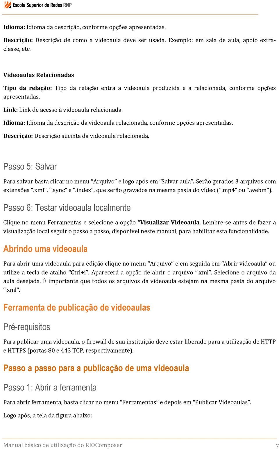 Idioma: Idioma da descrição da videoaula relacionada, conforme opções apresentadas. Descrição: Descrição sucinta da videoaula relacionada.