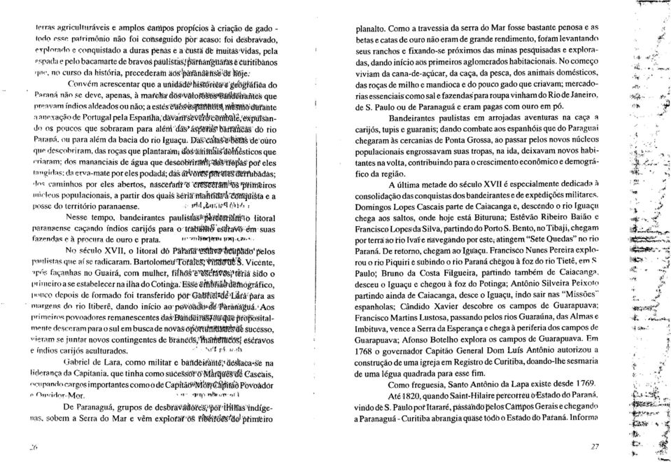 no curso cia história, precederatti aöpaa hoje: Convérn acrescentar quo a uitiddh 5*a' geffia do P4ranA no se deve, apenas, a ma?hiak irevani mndios aldeados on não: a ane.