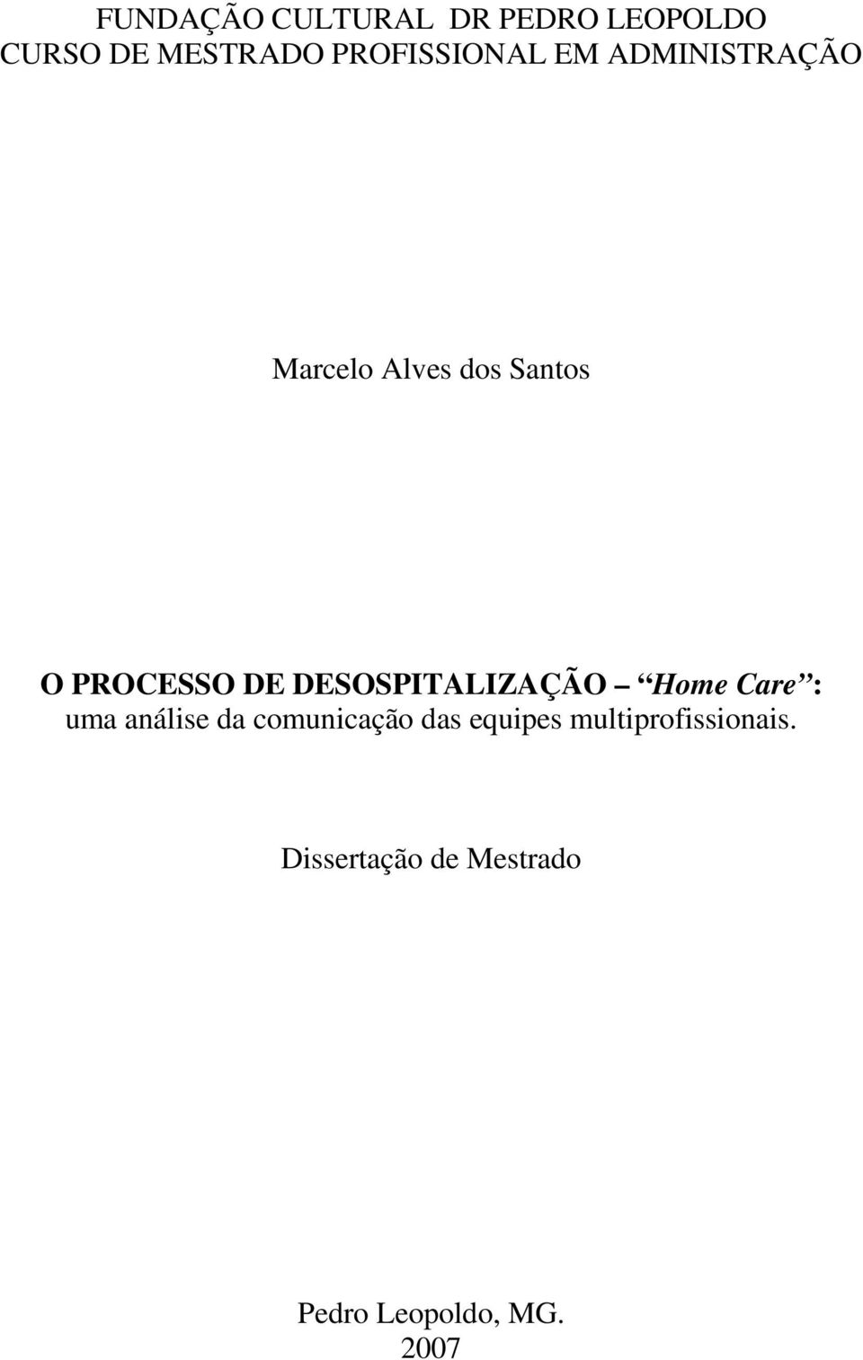 PROCESSO DE DESOSPITALIZAÇÃO Home Care : uma análise da